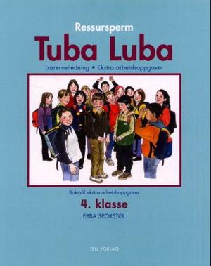 "Tuba luba - ressursperm : lærerveiledning, ekstra arbeidsoppgaver : 4. trinn, del 1" av Ebba Marie Sporstøl