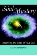 "Soul Mastery Accessing the Gifts of Your Soul" av Susann  Taylor Shier
