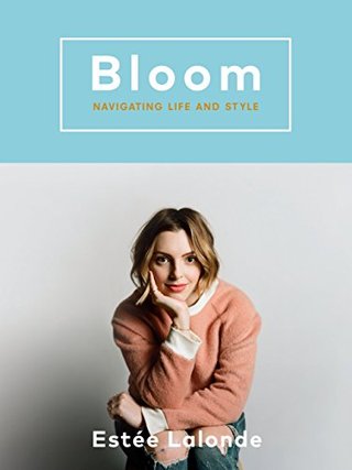 "Bloom Navigating Life and Style" av Estee Lalonde