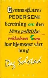 "Gymnaslærer Pedersens beretning om den store politiske vekkelsen som har hjemsøkt vårt land" av Dag Solstad
