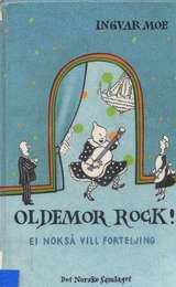 "Oldemor Rock! ei nokså vill forteljing" av Ingvar Moe