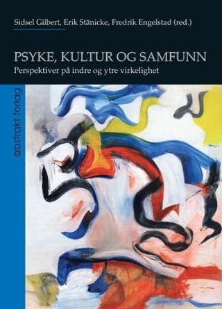 "Psyke, kultur og samfunn - perspektiver på indre og ytre virkelighet" av Sidsel Gilbert