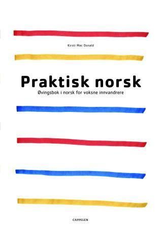Praktisk norsk - øvingsbok i norsk for voksne innvandrere