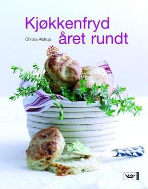 "Kjøkkenfryd året rundt" av Christa Alstrup