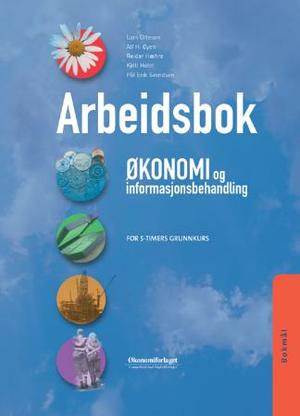 "Økonomi og informasjonsbehandling - arbeidsbok : for 5-timers grunnkurs" av Lars Ottesen
