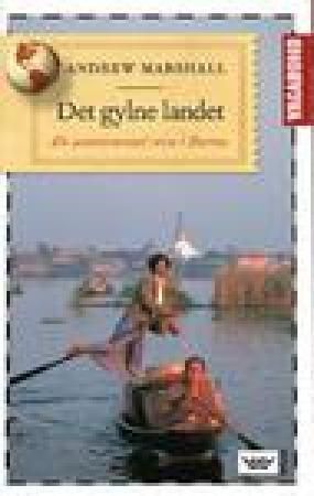 Det gylne landet - en usentimental reise i Burma