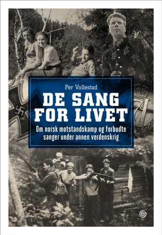"De sang for livet om norsk motstandskamp og forbudte sanger under annen verdenskrig" av Per Vollestad