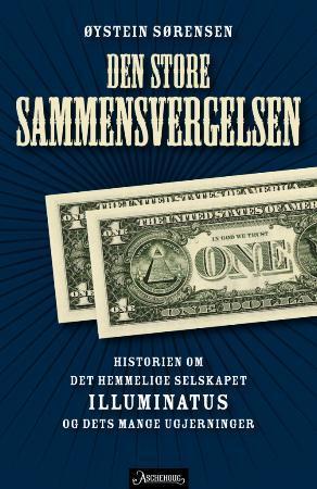 "Den store sammensvergelsen - historien om det hemmelige selskapet Illuminatus og dets mange ugjerninger" av Øystein Sørensen