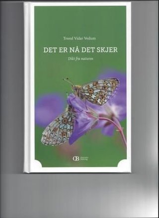 Det er nå det skjer - dikt fra naturen