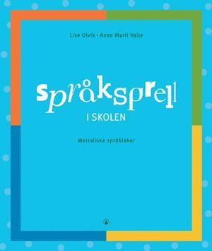 "Språksprell i skolen - metodiske språkleker" av Lise Olvik