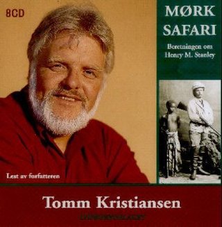 "Mørk safari beretningen om Henry M. Stanley" av Tomm Kristiansen