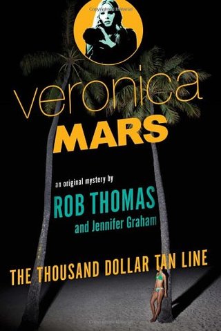 "Veronica Mars the thousand-dollar tan line" av Rob Thomas