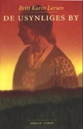 "De usynliges by" av Britt Karin Larsen