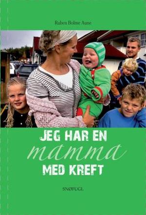 "Jeg har en mamma med kreft" av Ruben Bolme Aune