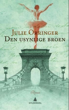 "Den usynlige broen" av Julie Orringer