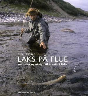 "Laks på flue - metoder og utstyr til kreativt fiske" av Steen Larsen