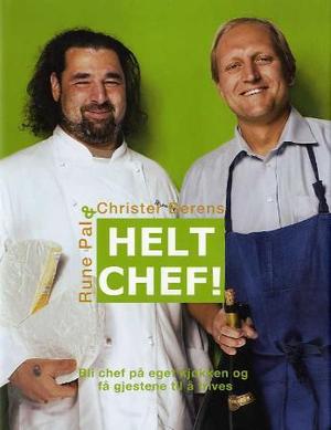 "Helt chef! - bli chef på eget kjøkken og få gjestene til å trives" av Rune Pal
