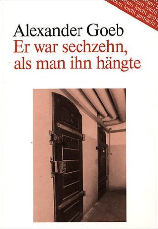 "Er war sechzehn, als man ihn hängte Das kurze Leben des Widerstandskämpfers Bartholomäus Schink" av Alexander Goeb