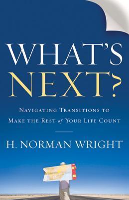 "What's Next? Navigating Transitions to Make the Rest of Your Life Count" av H. Norman Wright