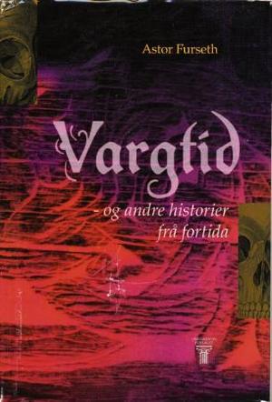 "Vargtid - og andre historier frå fortida" av Astor Furseth
