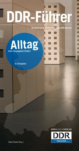 "DDR-Führer Alltag eines vergangenen Staates in 22 Kapiteln" av Robert Rückel