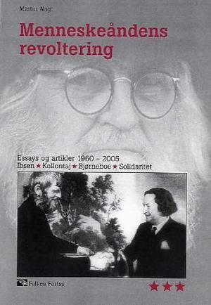 "Menneskeåndens revoltering - essays og artikler 1960 - 2005" av Martin Nag