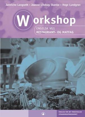 "Workshop - engelsk vg1 : restaurant og matfag : engelsk for det yrkesfaglige utdanningsprogrammet" av Janniche Langseth