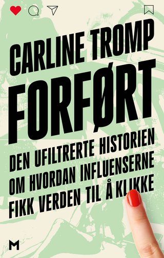 "Forført den ufiltrerte historien om hvordan influenserne fikk verden til å klikke" av Carline Anna Marije Tromp