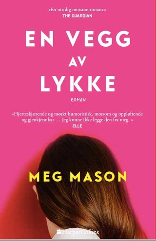 "En vegg av lykke roman" av Meg Mason