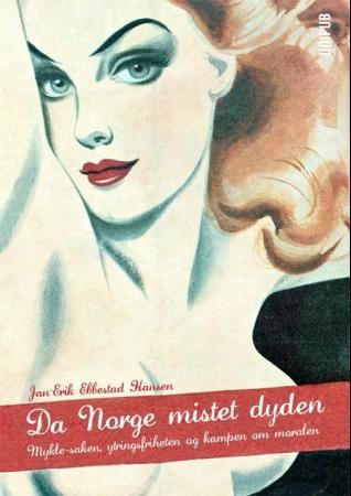 Da Norge mistet dyden - Mykle-saken, ytringsfriheten og kampen om moralen