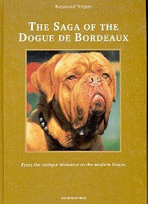 "The Saga of the Dogue De Bordeaux From the Antique Molossus to the Modern Dogue" av Raymond Triquet
