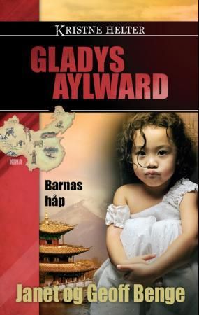 Gladys Aylward - barnas håp