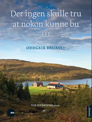 "Der ingen skulle tru at nokon kunne bu III" av Oddgeir Bruaset