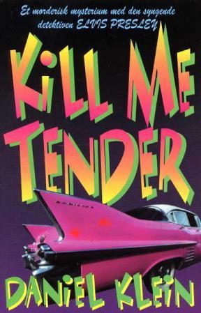 Kill me tender - et morderisk mysterium med den syngende detektiven Elvis Presley