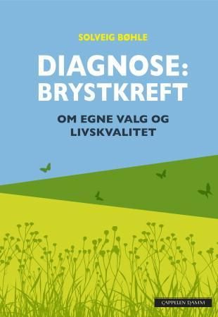 Diagnose: brystkreft - om egne valg og livskvalitet