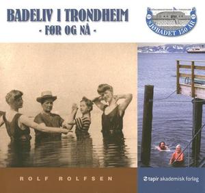 "Badeliv i Trondheim - før og nå" av Rolf Rolfsen
