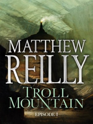 "Troll Mountain Episode I" av Matthew Reilly