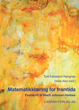 Matematikklæring for framtida - festskrift til Marit Johnsen-Høines