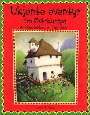 "Ukjente eventyr fra Øst-Europa" av Antonia Barber