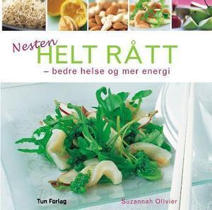 "Nesten helt rått - bedre helse og mer energi" av Suzannah Olivier