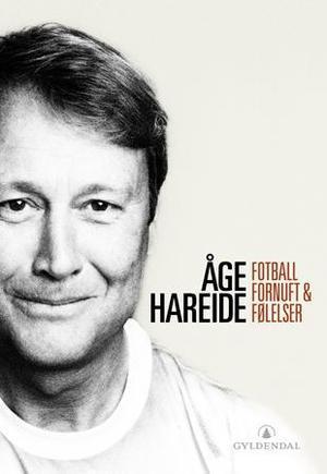 "Fotball - fornuft og følelser" av Åge Hareide