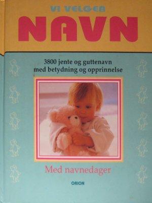 Vi velger navn - 3800 jente- og guttenavn med betydning og opprinnelse