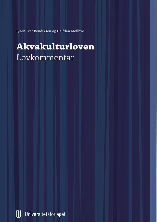 "Akvakulturloven - lov 17. juni 2005 nr. 79 om akvakultur : lovkommentar" av Bjørn-Ivar Bendiksen