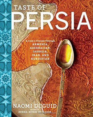 Taste of Persia - A Cook's Travels Through Armenia, Azerbaijan, Georgia, Iran, and Kurdistan