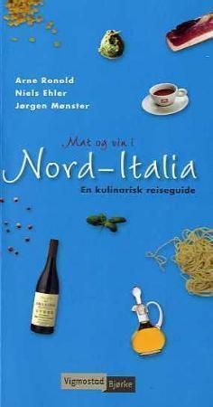 "Mat og vin i Nord-Italia en kulinarisk reiseguide" av Arne Ronold