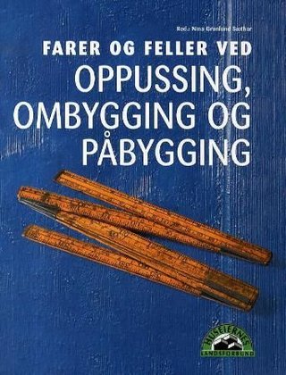Farer og feller ved oppussing, ombygging og påbygging