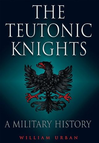 "Teutonic Knights" av William Urban