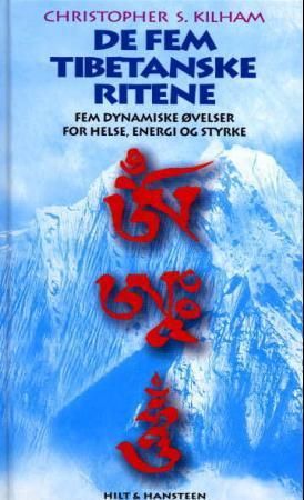 "De fem tibetanske ritene fem dynamiske øvelser for helse, energi og styrke" av Christopher S. Kilham