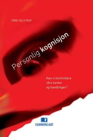 Personlig kognisjon - kan vi kontrollere våre tanker og handlinger?