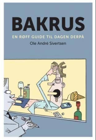 Bakrus - en røff guide til dagen derpå